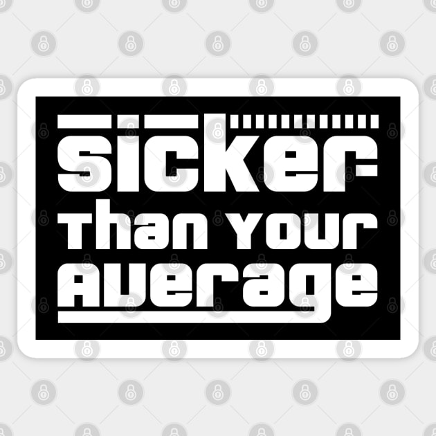 Sicker Than Your Average // White Sticker by Degiab